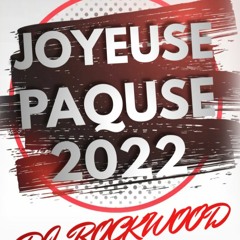 DJ ROCKWOOD JOYEUSE PAQUES 2022