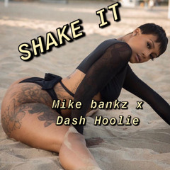 SHAKE IT ft Dash Hoolie