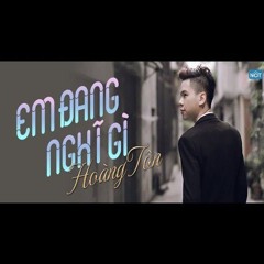 Em đang nghĩ gì - Dtn