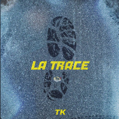 TK - La trace
