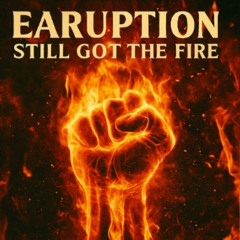 EARUPTION - Still got the fire