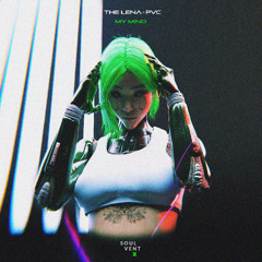 TheLena & PVC - My Mind