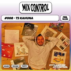 MIX CONTROL 008: TS KAHUNA