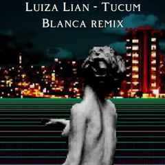Luiza Lian - Tucum (Blanca Remix)