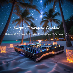 Kopi Tanpa Gula (Kamu Manis Tapi Buatku Terluka)