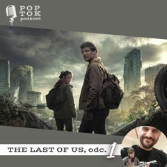 The Last of Us, odc. 1: GDY ZGUBISZ SIĘ W CIEMNOŚCI [recenzja i analiza]