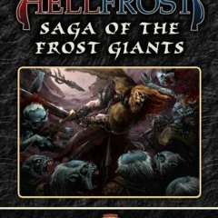 Read [EBOOK EPUB KINDLE PDF] Hellfrost Saga of the Frost Giants (Savage Worlds) by  P
