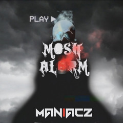 MANIACZ - MOSH ALARM (Free Download)