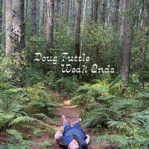 Doug Tuttle - Weak Ends