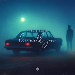 YAEM & DOXIC - Lie With You