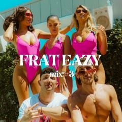 THE FRAT EAZY MIX - Episode 03
