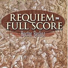 [VIEW] EBOOK 📦 Requiem in Full Score (Dover Music Scores) by  Hector Berlioz &  Oper