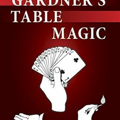View PDF EBOOK EPUB KINDLE Martin Gardner's Table Magic by  Martin Gardner 💚