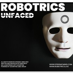 TC Premiere: Robotrics - Unfaced [ Epidemic Mind ]