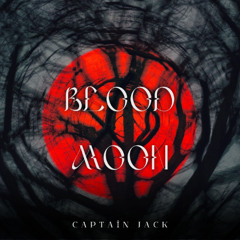 Captain Jack - BLOOD MOON [OFFICIAL RELEASE]