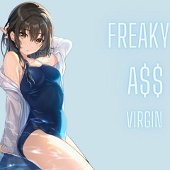Freaky A$$ Virgin (PROD. FOREIGNERS)