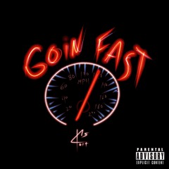 Goin Fast (prod. Palaze)