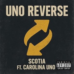 UNO Reverse - Scotia Ft. Unofrm252