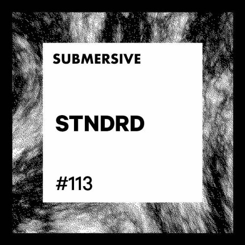 Submersive Podcast 113 - STNDRD (Bahn Records , Dynamic Reflection , Edit Select)