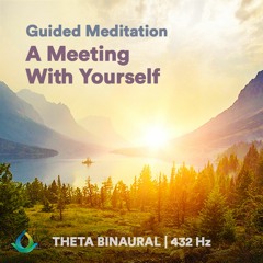 Guided Meditation "A Meeting With Yourself" ☯ Binaural Beats ⬇FREE DL⬇ 432Hz