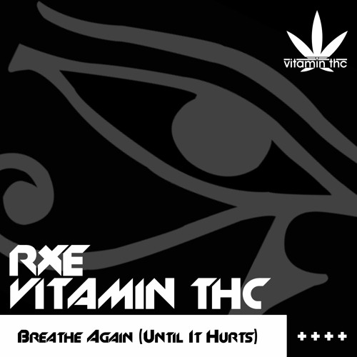 Vitamin THC & RXE - Breathe Again (Until It Hurts)