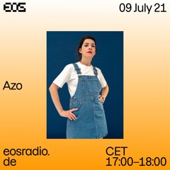 Azo - EOS Radio 9 July 21