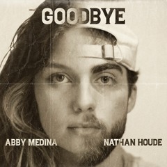 Goodbye (feat. Abby Medina)