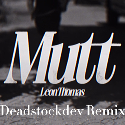Mutt (Deadstock Dev Remix)