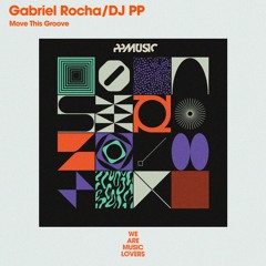 Gabriel Rocha, DJ PP_Move This Groove_Radio Mix
