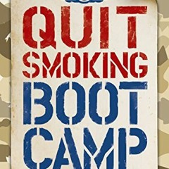 Get [KINDLE PDF EBOOK EPUB] Quit Smoking Boot Camp: The Fast-Track to Quitting Smokin