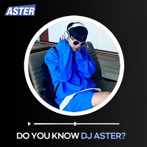 Do You Know DJ Aster?