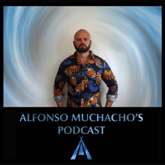 Alfonso Muchacho's Podcast - Episode 127 July 2021