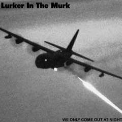 Lurker In The Murk - WE ONLY COME OUT AT NIGHT