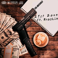 21stZone Ft. Broskii - The Message Prod. WooGod
