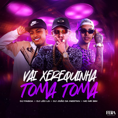 Vai Xerequinha Toma Toma (feat. Mc Mr. Bim)