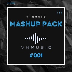 VNMusic - MASHUP PACK #001