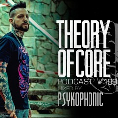 Theory Of Core - Podcast #199 Mixed By PsykoPhonic