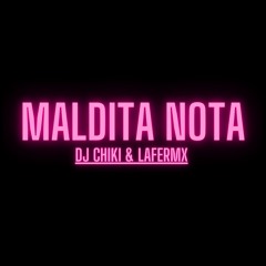 Maldita Nota - Dj Chiki & LafeRmx (Aleteo/Guaracha)