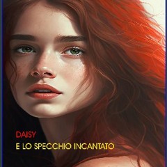 Ebook PDF  📕 Daisy E Lo Specchio incantato (La Trilogia Di Daisy Abrams Vol. 3) (Italian Edition)