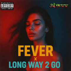 DJ Kezz - Fever x Long Way 2 Go
