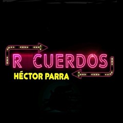R_CUERD⭕S - Héctor Parra - VoLuMeN 281 19.07.2025