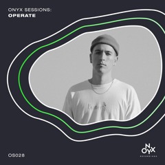 Onyx Sessions 028 - Operate