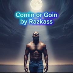 Comin or Goin