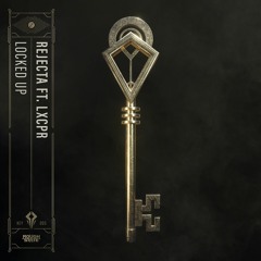 Rejecta ft. LXCPR - Locked Up (OUT NOW)