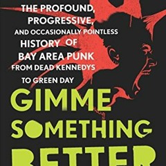 [Read] [EBOOK EPUB KINDLE PDF] Gimme Something Better: The Profound, Progressive, and