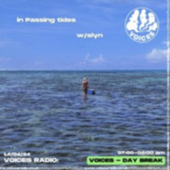 in Passing tides 01 ~ slyn ~ (Voices Radio)