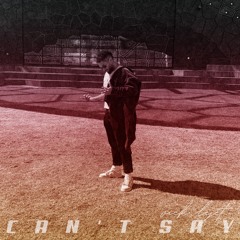Can't Say (Prod. zJakkies)