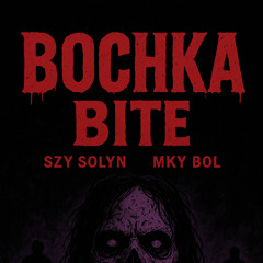BOCHKA BITE - SZY SOLYN, MKY BOL