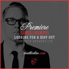 DT:Premiere | Samuli Kemppi - Looking for a Way Out [Concrete Records LTD]