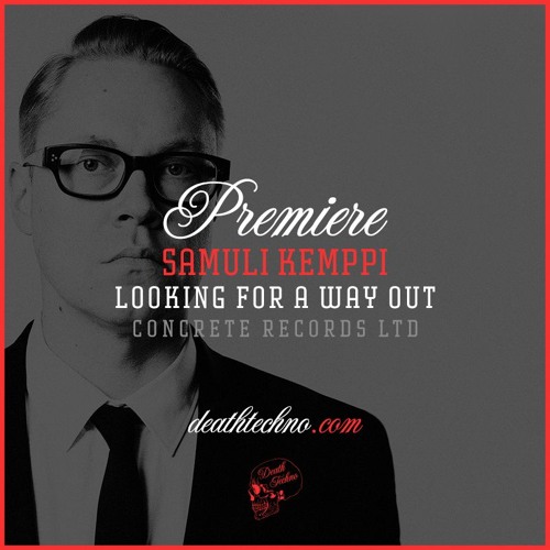 DT:Premiere | Samuli Kemppi - Looking for a Way Out [Concrete Records LTD]